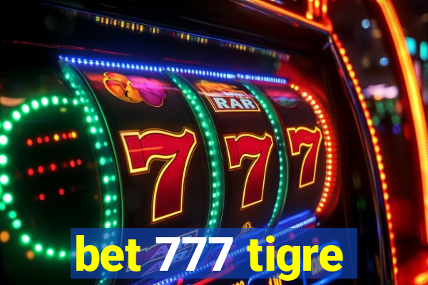 bet 777 tigre